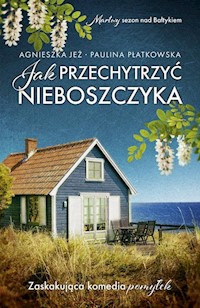 Jak przechytrzyć nieboszczyka - Jeż Agnieszka, Płatkowska Paulina - książka