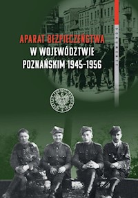 Aparat bezpieczeństwa w województwie poznańskim (1945-1956) - Kościański Rafał - książka