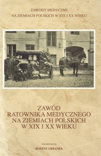 Zawód ratownika medycznego na ziemiach polskich w XIX i XX wieku -  - książka