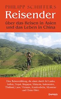 Reisender - über das Reisen in Asien und das Leben in China - Philipp Schiffers - ebook