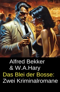 Das Blei der Bosse: Zwei Kriminalromane - W. A. Hary - ebook