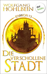 Enwor - Band 13: Die verschollene Stadt - Wolfgang Hohlbein - ebook