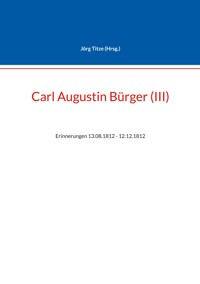 Carl Augustin Bürger (III) - Jörg Titze - ebook