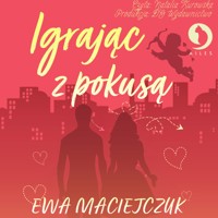 Igrając z pokusą - Ewa Maciejczuk - ebook + audiobook