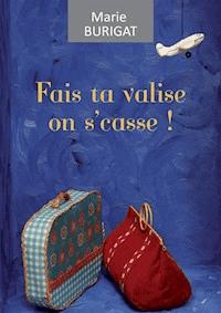 Fais ta valise on s'casse - Marie Burigat - ebook