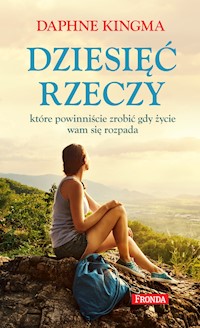 Dziesięć rzeczy które powinniście zrobić gdy życie wam się rozpada - Daphne Kingma - ebook + książka