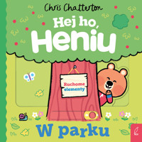 Hej ho, Heniu! W parku - Chris Chatterton - książka