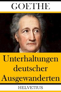 Unterhaltungen deutscher Ausgewanderten - Johann Wolfgang von Goethe - ebook