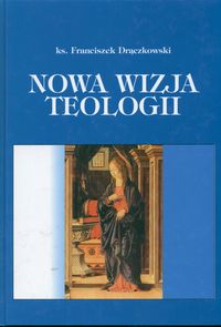 Nowa wizja teologii - Drączkowski Franciszek - książka