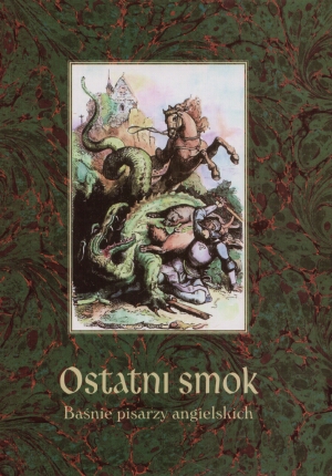 Ostatni smok. Baśnie pisarzy angielskich - zbiorowa praca - książka