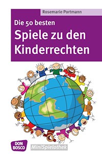 Die 50 besten Spiele zu den Kinderrechten - eBook - Rosemarie Portmann - ebook