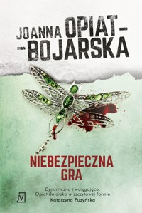 Niebezpieczna gra. - Joanna Opiat-Bojarska - ebook