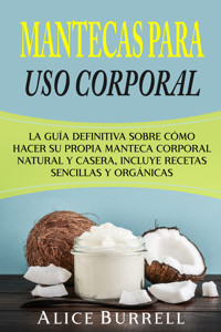 Mantecas para uso corporal - Alice Burrell - ebook