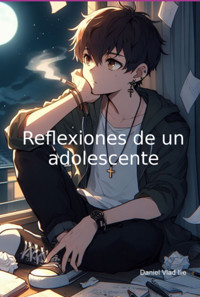 Reflexiones De Un Adolescente - Daniel Vlad Ilie - ebook