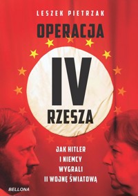Operacja IV Rzesza Jak Hitler i Niemcy wygrali II wojnę - Leszek Pietrzak - książka