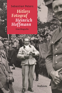 Hitlers Fotograf Heinrich Hoffmann - Sebastian Peters - ebook