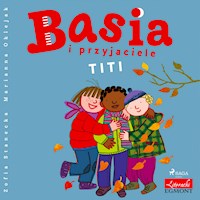 Basia i przyjaciele - Titi - Zofia Stanecka - ebook + audiobook