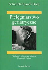 Pielęgniarstwo geriatryczne - Schiefele Josef, Staudt Ilse, Dach Margarete - książka