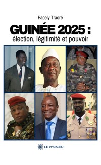 Guinée 2025 : élection, légitimité et pouvoir - Facely Traoré - ebook