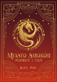 Miasto smoków. Płomień i cień - Park Beata - ebook + audiobook