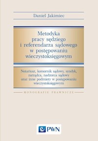 Metodyka pracy sędziego i referendarza sądowego w postępowaniu wieczystoksięgowym - Jakimiec Daniel - książka