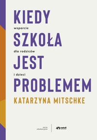 Kiedy szkoła jest problemem - Katarzyna Mitschke - ebook