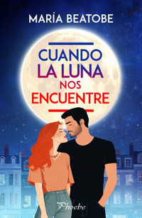 Cuando la luna nos encuentre - María Beatobe - ebook