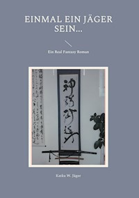 Einmal ein Jäger sein... - Katka W. Jäger - ebook