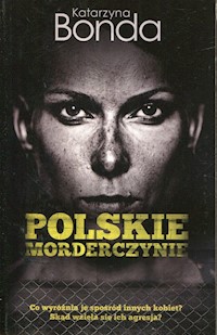 Polskie morderczynie - Katarzyna Bonda - ebook + książka
