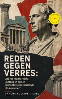 Reden gegen Verres: Ciceros meisterhafte Rhetorik in seiner bekannteste Gerichtsrede (Kommentiert) - Marcus Tullius Cicero - ebook
