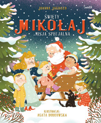 Święty Mikołaj. Misja specjalna - Joanna Jagiełło - książka