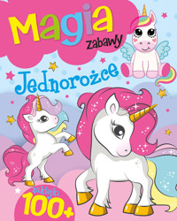 Magia zabawy. Jednorożce - zbiorowa praca - książka