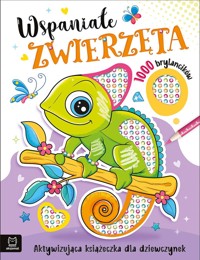 Wspaniałe zwierzaki. Aktywizująca książeczka dla dziewczynek. 1000 brylancików - Agata Kaczyńska - książka