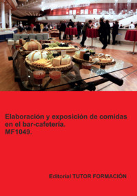 Elaboración Y Exposición De Comidas En El Bar- Cafetería. Mf1049. - Miguel Ángel Ladrón De Guevara - ebook