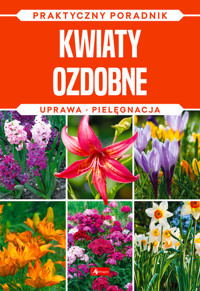 Kwiaty ozdobne Natura Praktyczny poradnik - Mazik Michał - książka