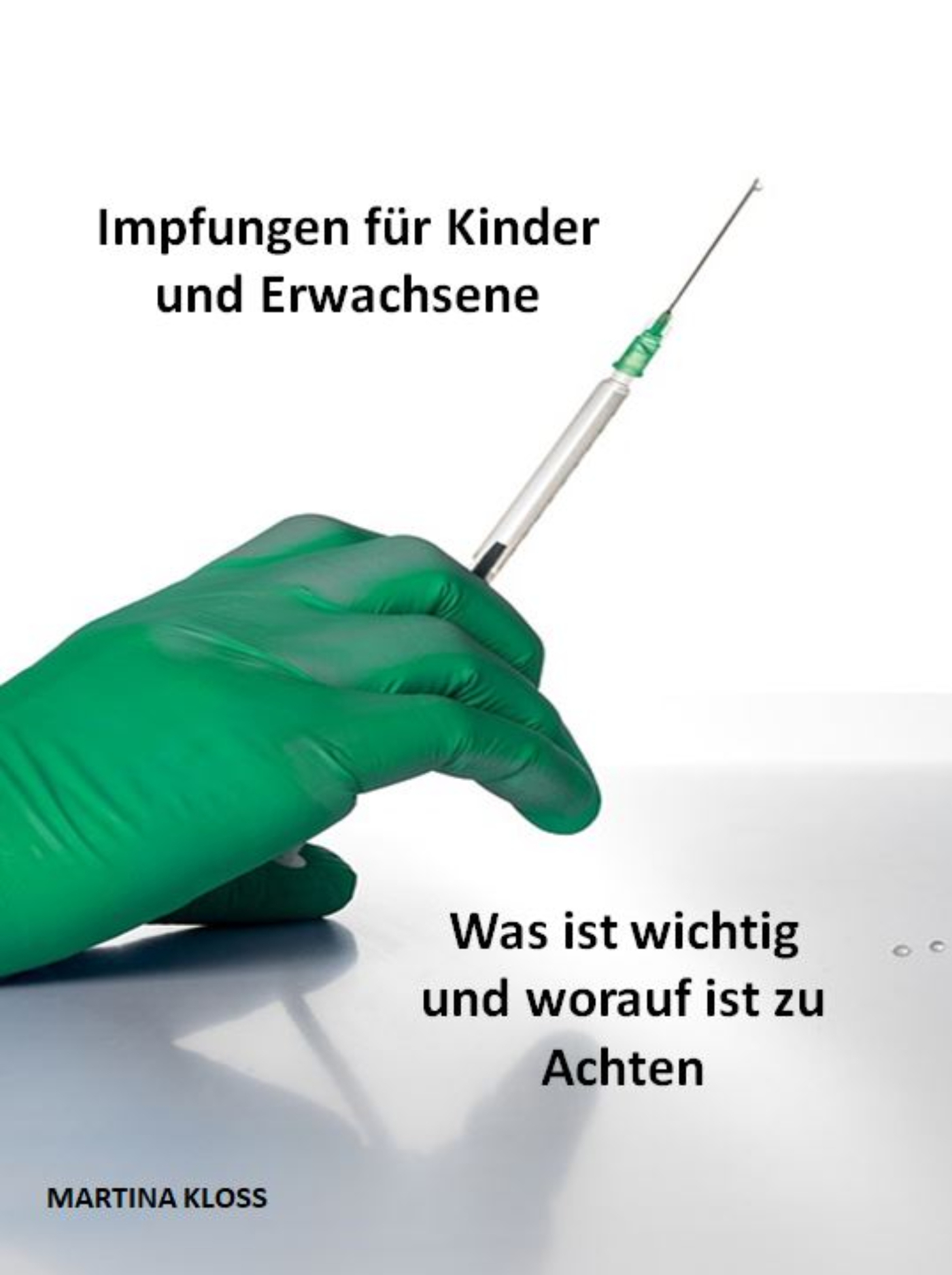 Impfungen für Kinder und Erwachsene, was ist wichtig und worauf ist zu Achten - Martina Kloss - ebook