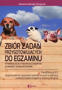 Zbiór zadań przygotowujących do egzaminu w zawodzie Technik weterynarii Kwalifikacja R.11 - Nikolajdu-Skrzypczak Aleksandra - książka