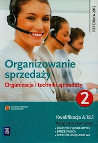 Organizowanie sprzedaży Organizacja i techniki sprzedaży Podręcznik do nauki zawodu technik handlowiec Część 2 - Andrzejczak Donata, Mikina Agnieszka, Rzeźnik Beata - książka