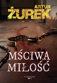 Mściwa miłość - Żurek Artur - ebook + książka