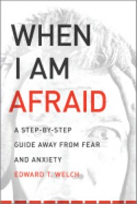When I Am Afraid - Edward T. Welch - ebook