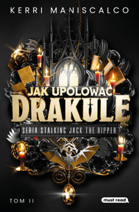 Jak upolować Drakulę. Seria Stalking Jack the Ripper. Tom 2 - Kerri Maniscalco - ebook + książka