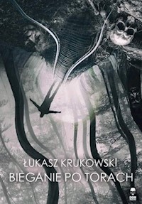 Bieganie po torach - Krukowski Łukasz - ebook + książka