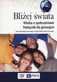 Bliżej świata Wiedza o społeczeństwie Podręcznik - Wesołowska-Starnawska Maria, Pilipiuk Andrzej, Starnawski Witold - książka