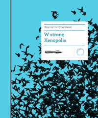 W stronę Xenopolis - Czyżewski Krzysztof - ebook + książka