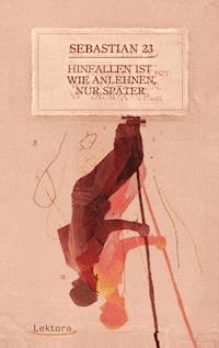 Hinfallen ist wie Anlehnen, nur später - Sebastian 23 - ebook