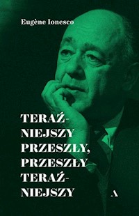 Teraźniejszy przeszły, przeszły teraźniejszy - Ionesco Eugene - książka