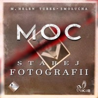 Moc starej fotografii - M. Helen Turek-Smołucha - audiobook