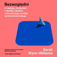 Bezwzględni. O władzy, chciwości i upadku ideałów największego portalu społecznościowego - Wynn-Williams Sarah - audiobook + książka