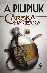 Carska manierka - Andrzej Pilipiuk - ebook + audiobook + książka