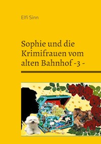 Sophie und die Krimifrauen vom alten Bahnhof -3 - - Elfi Sinn - ebook